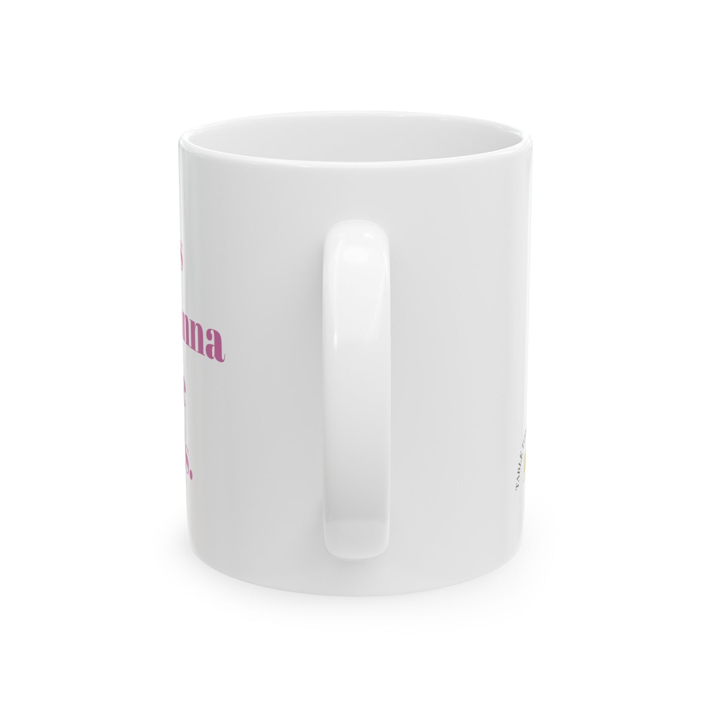 Girls Just Wanna Have Funds! Ceramic Mug, 11oz