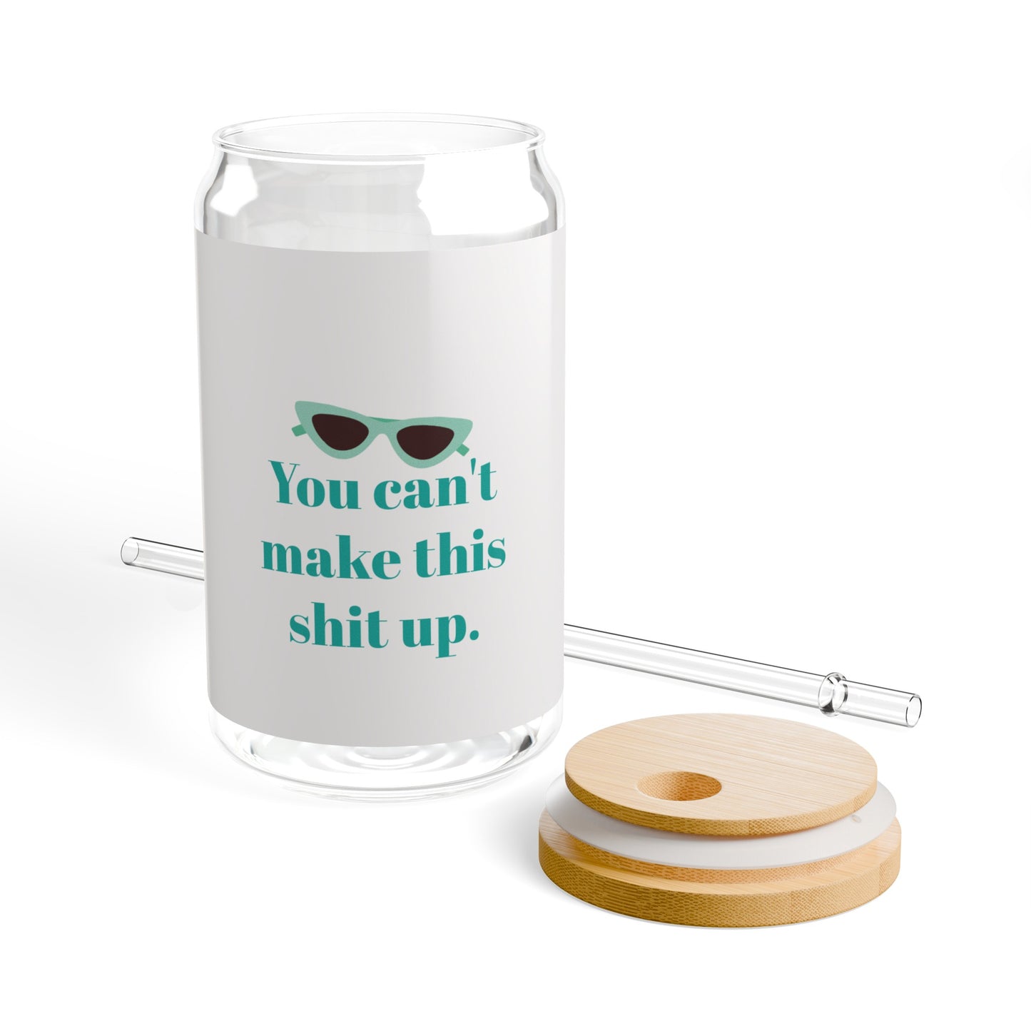 You can't make this shit up! Sipper Glass, 16oz