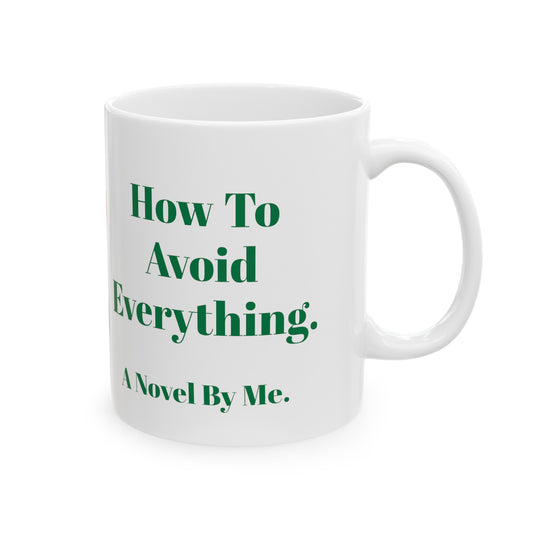 How to avoid everything! Ceramic Mug, 11oz