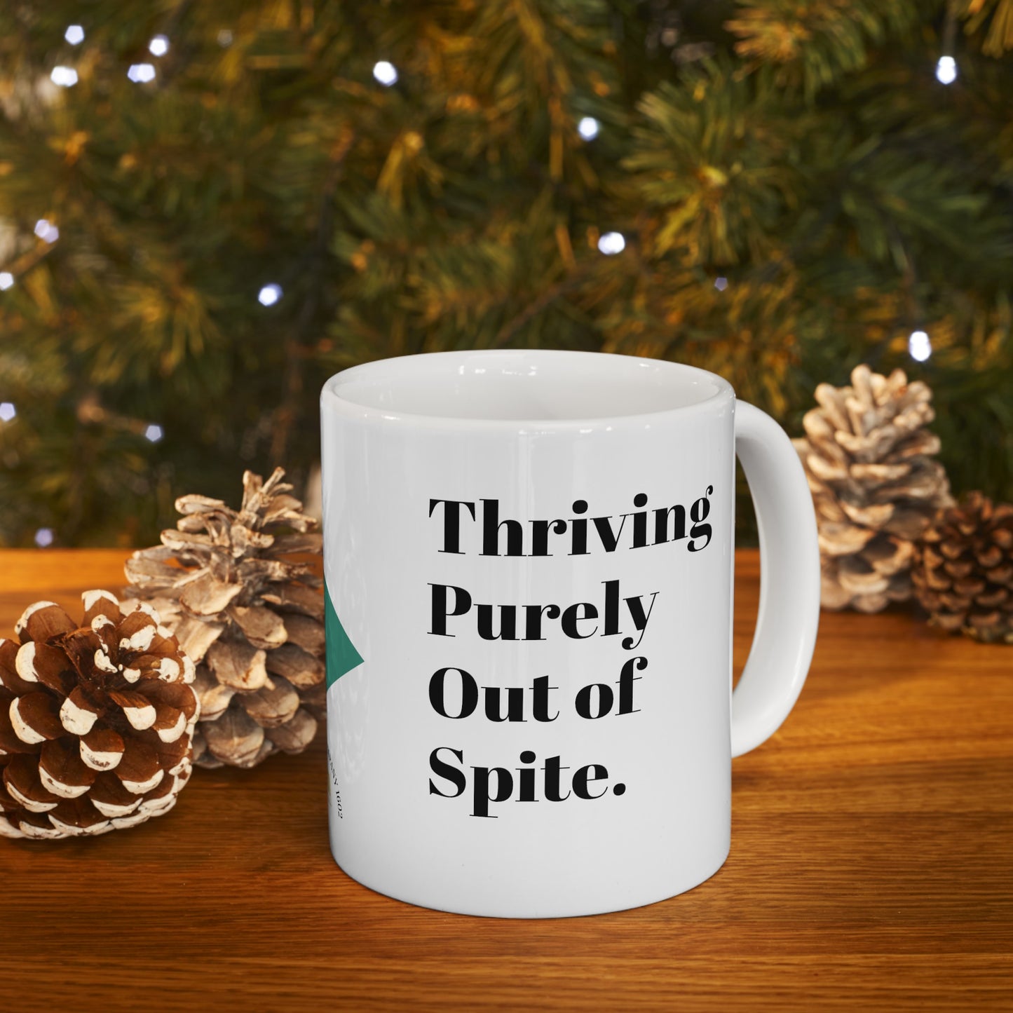 Thriving Purely Out of Spite Ceramic Mug, (11oz, 15oz) Thriving Purely Out of Spite