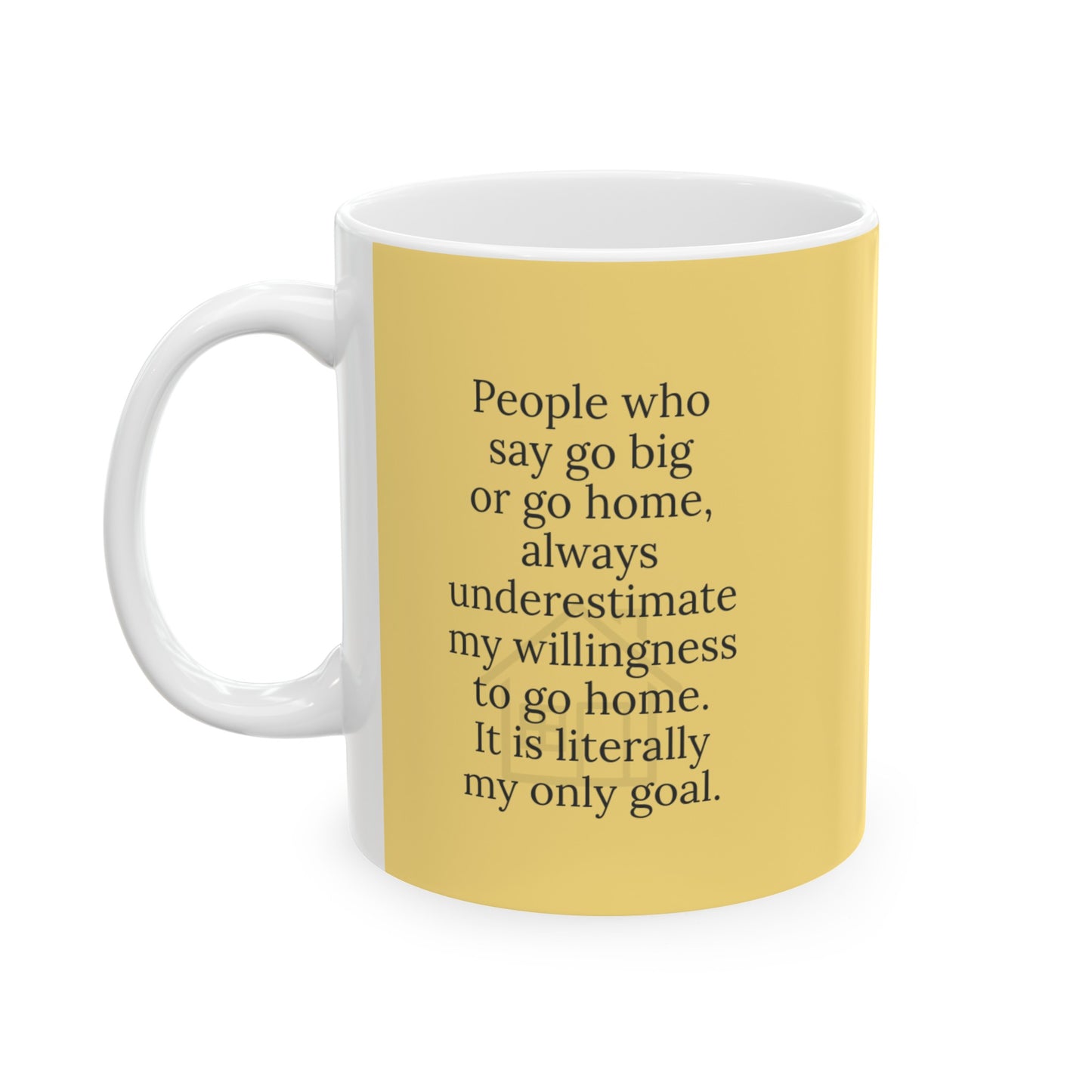 Happy Quotes Mug - I wanna go home. Ceramic Mug, (11oz, 15oz)