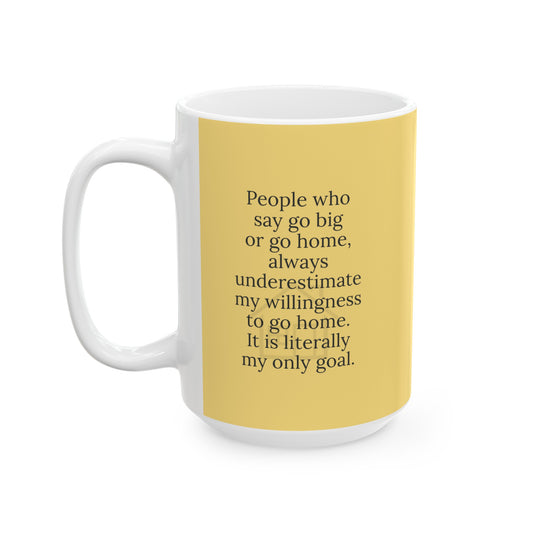 Happy Quotes Mug - I wanna go home. Ceramic Mug, (11oz, 15oz)