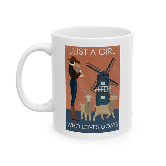 Just a girl who loves her Goats!  Ceramic Mug, (11oz, 15oz)