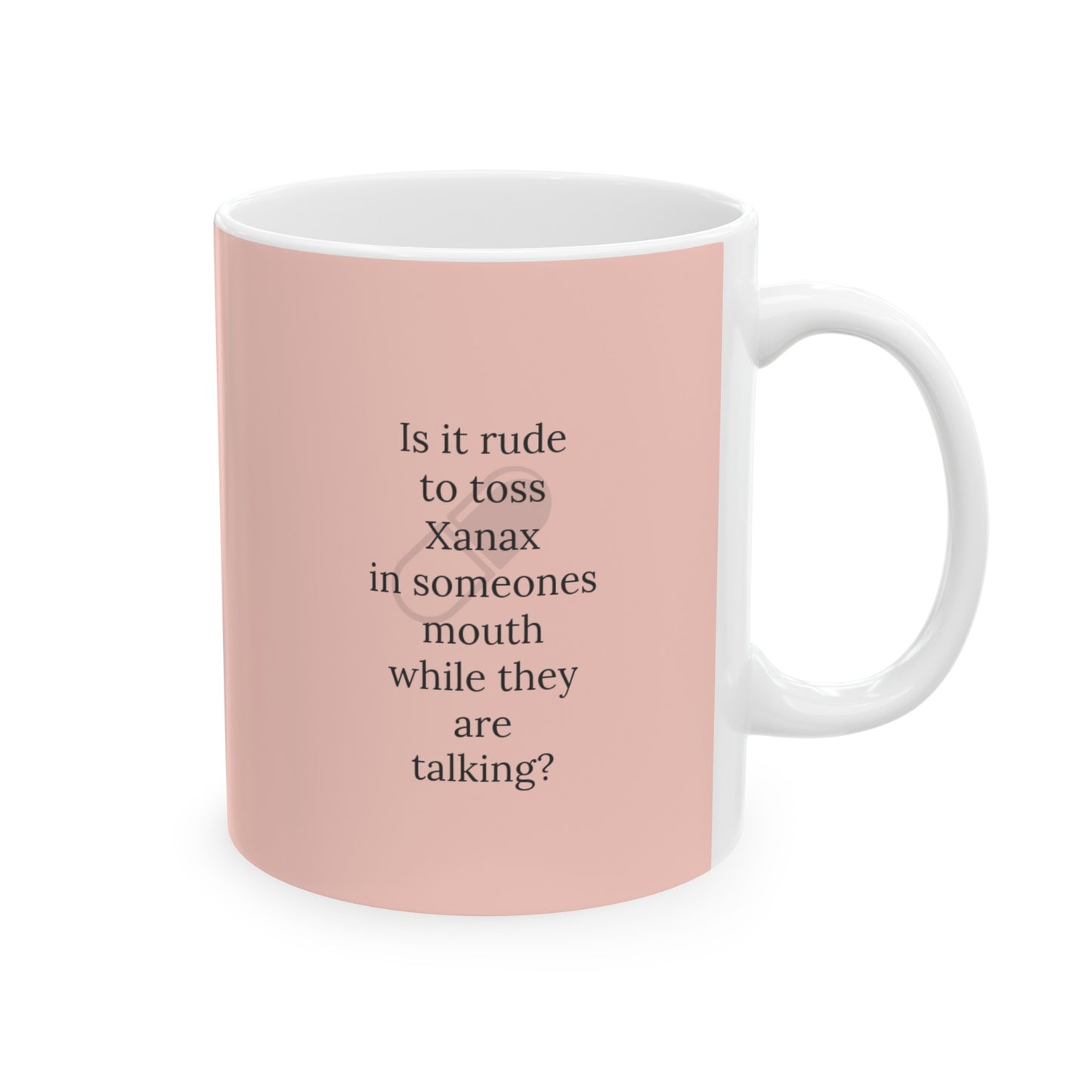 Happy Quote Mugs - Xanax Ceramic Mug, (11oz, 15oz)