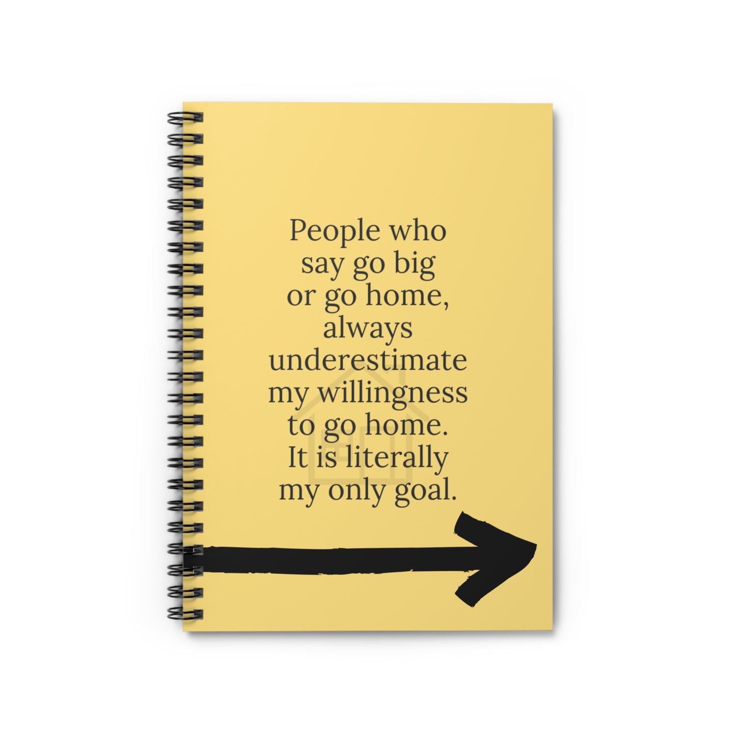 Happy Journal - People who say go big or go home.... Spiral Notebook - Ruled Line