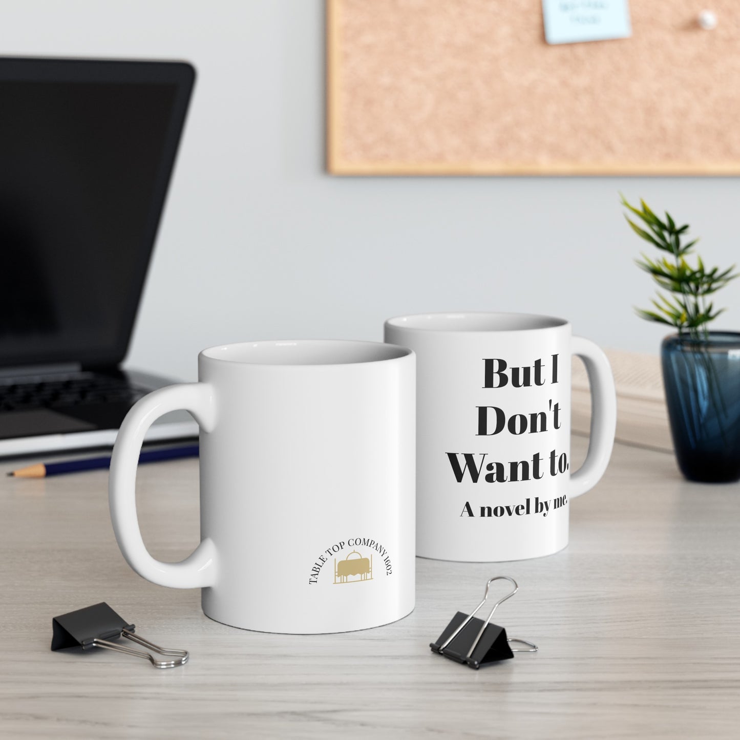 But, I don't want to! Ceramic Mug, 11oz